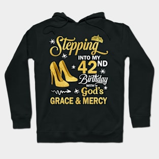 Stepping Into My 42nd Birthday With God's Grace & Mercy Bday Hoodie